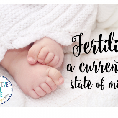 Fertility: A Current State of Mind