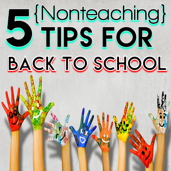 5 Nonteaching Tips For Back To School