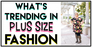 what's trending in plus size fashion