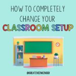 How to Complete Change Your Classroom Setup